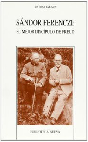 Sándor Ferenczi : el mejor discipulo de Freud