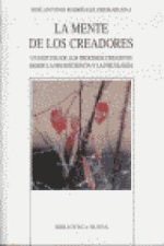 La mente de los creadores : un estudio de los procesos creativos desde la neurociencia y la psicología