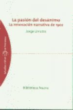 La pasión del desánimo : la renovación narrativa de 1902