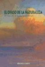 El oficio de la naturaleza : un viaje por la mente, la naturaleza y el tiempo