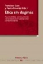 Ética sin dogmas : racionalidad, consecuencias y bienestar en el utilitarismo contemporáneo