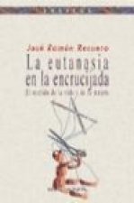 La eutanasia en la encrucijada : el sentido de la vida y de la muerte
