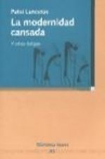 La modernidad cansada : y otras fatigas
