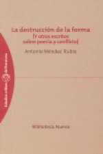 La destrucción de la forma : y otros escritos sobre poesía y conflicto