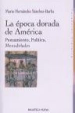 La época dorada de América : pensamiento, política, mentalidades