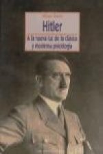Hitler : a la nueva luz de la clásica y moderna psicología