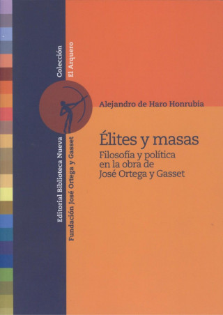 Élites y masas : filosofía y política en la obra de José Ortega y Gasset