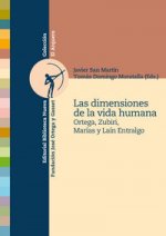 Las dimensiones de la vida humana : Ortega, Zubiri, Marías y Laín Entralgo