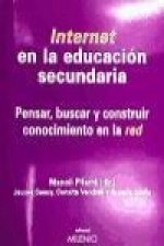 Internet en la educación secundaria : pensar, buscar y construir conocimiento en la red