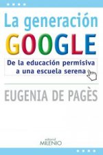 La generación Google : de la educación permisiva a una escuela serena