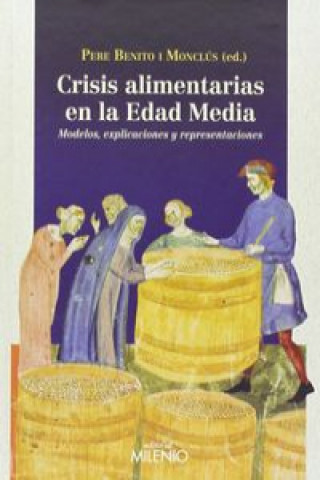 Crisis alimentarias en la Edad Media : modelos, explicaciones y representaciones