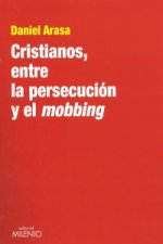 Cristianos, entre la persecución y el mobbing