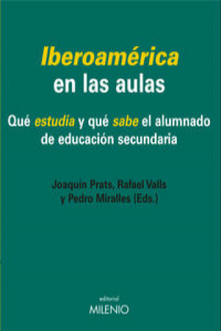 Iberoamérica en las aulas: Qué estudia y qué sabe el alumnado de educación secundaria