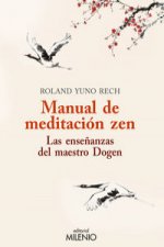 Manual de meditación zen : las ense?anzas del maestro Dogen