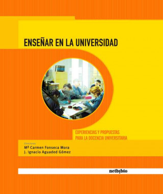 Ensear En La Universiad. Experiencias y Propuestas Para La Docencia Universitaria