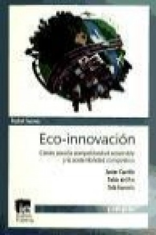 Eco-innovación : claves para la competitividad sostenible y la sostenibilidad competitiva