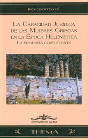 La capacidad jurídica de las mujeres griegas en la época helenística : la epigrafía como fuente