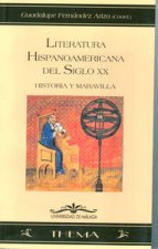 Literatura hispanoamericana del siglo XX : historia y maravilla