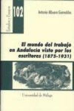 El mundo del trabajo en Andalucía visto por los escritores (1875-1931)