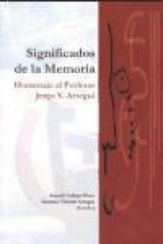 Significados de la memoria : homenaje al profesor Jorge V. Arregui