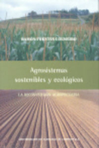 Agrosistemas sostenibles y ecológicos : la reconversión agropecuaria