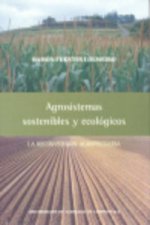 Agrosistemas sostenibles y ecológicos : la reconversión agropecuaria