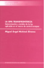 La OPA transfronteriza : (determinación y ámbito de la ley aplicable en el marco del mercado de control europeo)