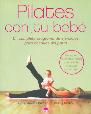 Pilates con tu bebé : un completo programa de ejercicios para después del parto
