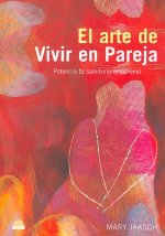 El arte de vivir en pareja : potencia tu sabiduría emocional
