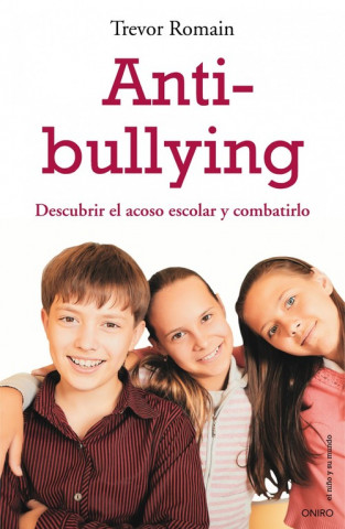 Anti-bullying : descubrir el acoso escolar y combatirlo