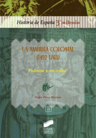 La América colonial (1492-1763) : política y sociedad