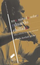 Una mirada sobre Eduardo Chillida : vida y obra de un artista universal