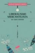 Liberalismo mercantilista : un cuasi sistema