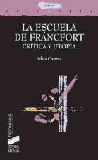La escuela de Francfort : crítica y utopía