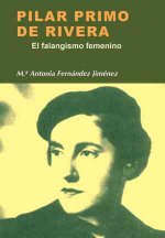 Pilar Primo de Rivera : el falangismo femenino
