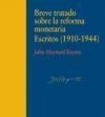 Breve tratado sobre la reforma monetaria : escritos (1910-1944)