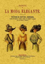 Manual de la moda elegante : tratado de costura, bordados, flores artificiales y demás labores de adorno y utilidad con un método de corte y confecció