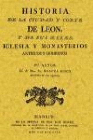 Historia de la ciudad y corte de León y de sus reyes