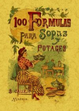 100 fórmulas para preparar sopas y potajes : recetario económico y sencillo