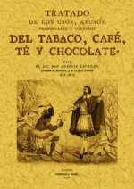 Tratado de los usos, abusos, propiedades y virtudes del tabaco, café, té y chocolate