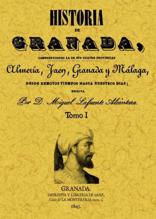 Historia de Granada, comprendiendo la de sus cuatro provincias Almería, Jaén, Granada y Málaga