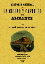 Historia general de la ciudad y castillo de Alicante : descripción de sus monumentos, antigüedades, ruinas, topografía, usos, costumbres y sucesos mem