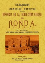 Diálogos de memorias eruditas para la historia de la nobilísima ciudad de Ronda