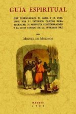 Guía espiritual : que desembaraza el alma y la conduce por el interior camino para alcanzar la perfecta contemplación y el rico tesoro de la interior