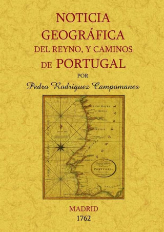 Portugal. Noticia geográfica del Reyno y caminos