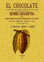 El chocolate, su origen, su fabricación y su utilidad ; Memoria descriptiva de la primera fábrica de chocolate del Escorial