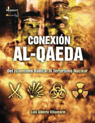 La conexión Al Qaeda : del islamismo radical al terrorismo nuclear