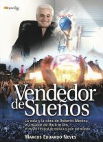 Vendedor de Suenos: La Vida y Obra de Roberto Medina, el Creador de Rock In Rio: El Mayor Festival de Musica y Ocio de Todo el Mundo