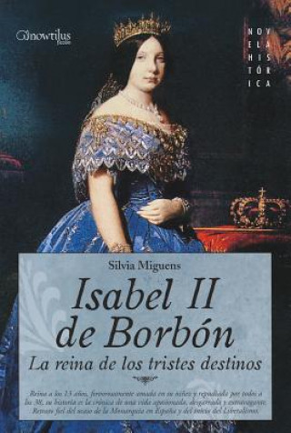Isabel II, La Reina de Los Tristes Destinos