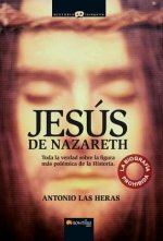 Jesus de Nazareth, la Biografia Prohibida: Toda la Verdad Sobre la Figura Mas Polemica de la Historia = Jesus of Nazareth, the Banned Biography